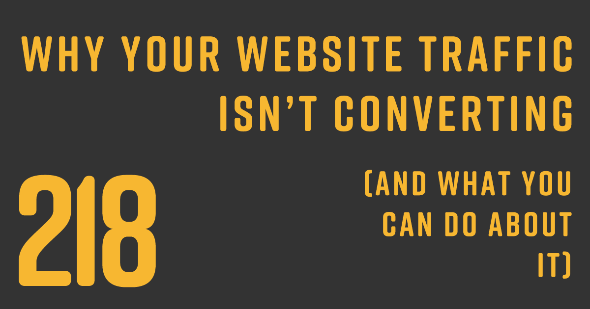 Status 218 - Why Your Website Traffic Isn't Converting